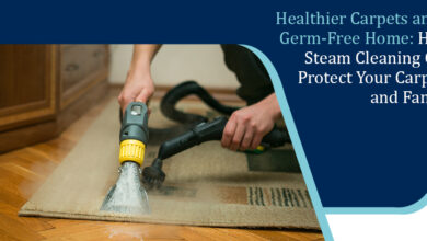 Photo of Healthier and Germ-Free Carpets: How Steam Cleaning Can Keep Safe Your Carpets and Home