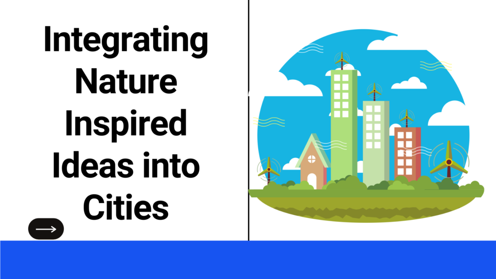 Integrating Nature Inspired Ideas into Cities