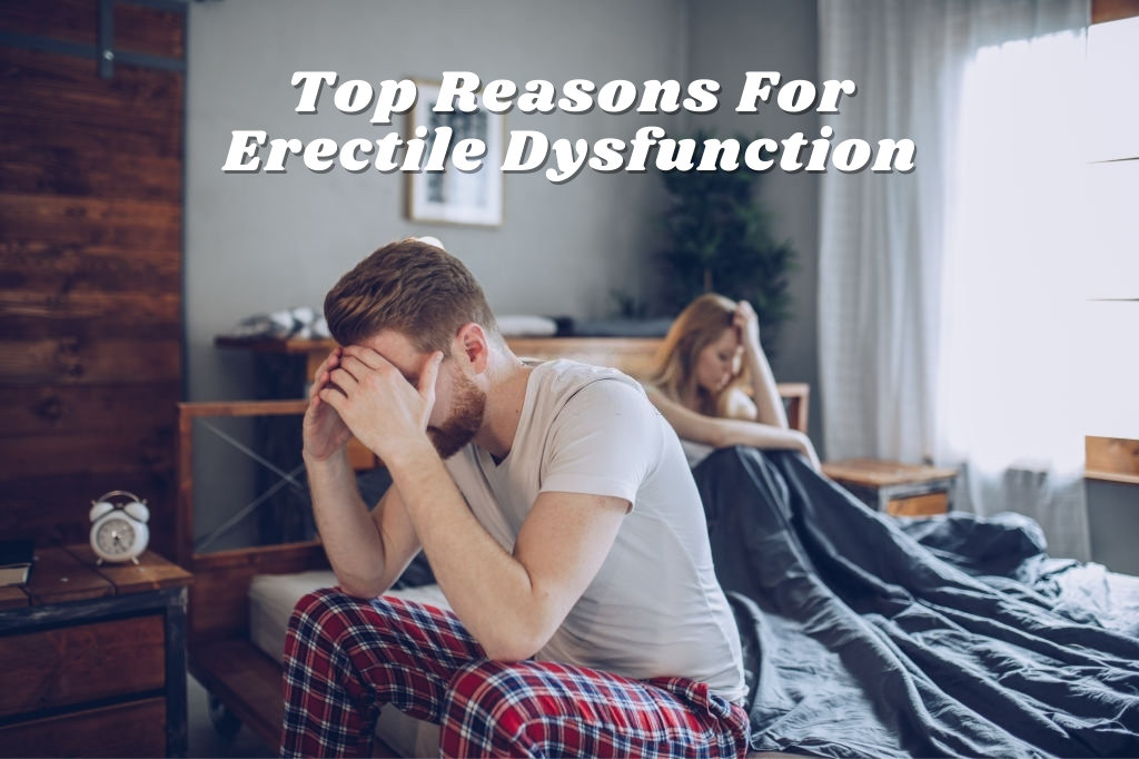 Top Reasons For Erectile Dysfunction