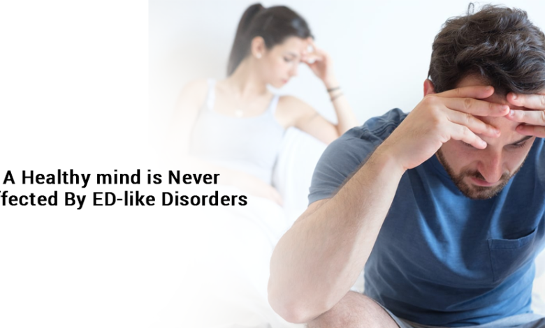 A healthy mind is never affected by ED-like disorders