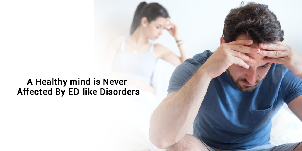 A healthy mind is never affected by ED-like disorders