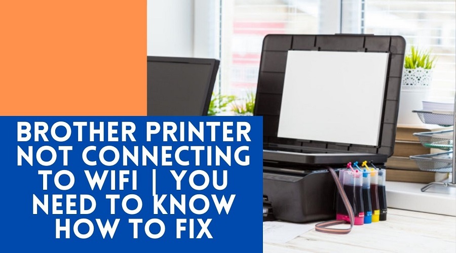 Brother Printer Not Connecting To Wifi