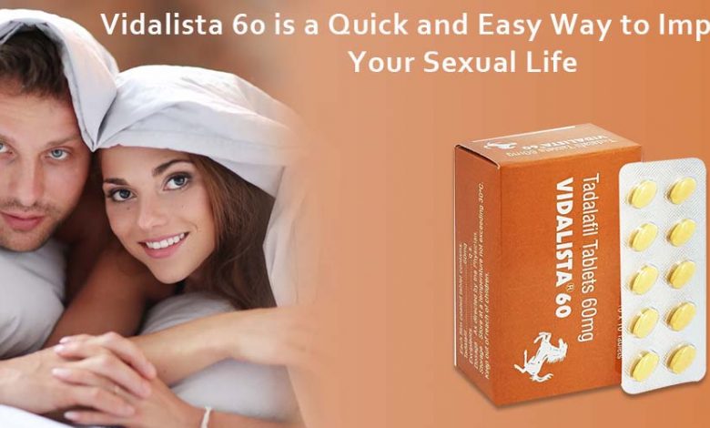 Vidalista 60 is a Quick and Easy Way to Improve Your Sexual Life
