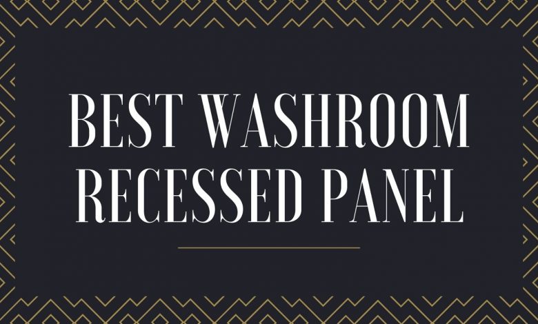 best washroom recessed panel