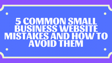 Photo of 5 Common Small Business Website Mistakes And How To Avoid Them