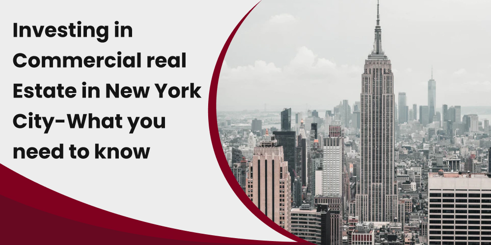 Investing in Commercial real Estate in New York City-What you need to know