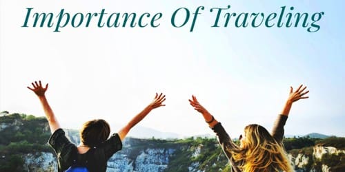 Why travelling is important. Importance of travelling. 3 Reasons why traveling is important.