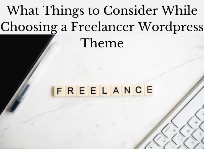 What Things to Consider While Choosing a Freelancer Wordpress Theme