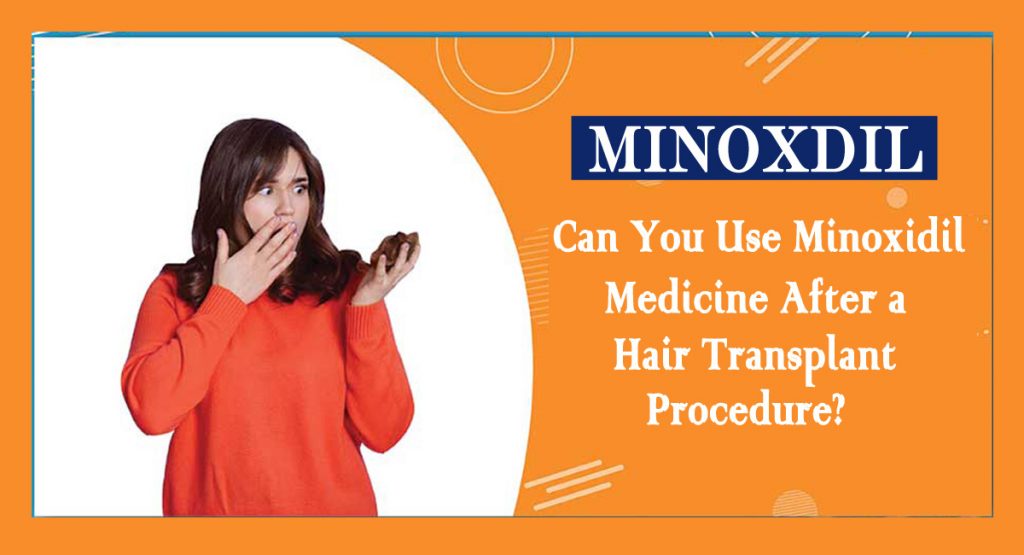 Minoxidil- Can You Use Minoxidil Medicine After a Hair Transplant Procedure?