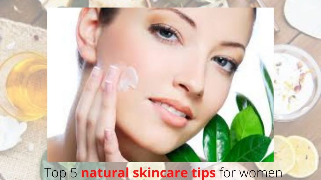 top 5 natural skincare tips