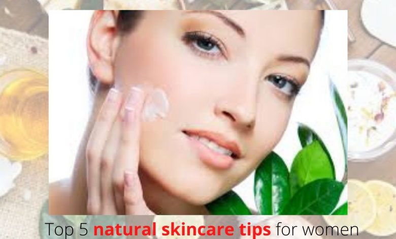 top 5 natural skincare tips