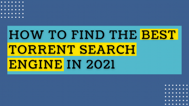 Photo of How to Find Best Torrent Search Engine in 2021?