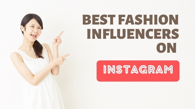 Best Fashion Influencers on Instagram