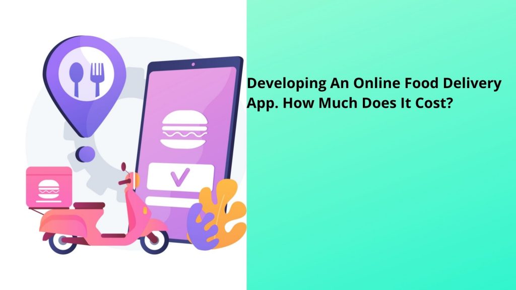 Developing An-Online Food Delivery App How much it Cost