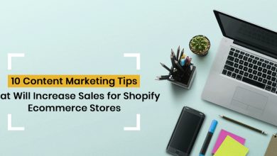 Photo of 10 Content Marketing Tips That Will Increase Sales for Shopify eCommerce Stores