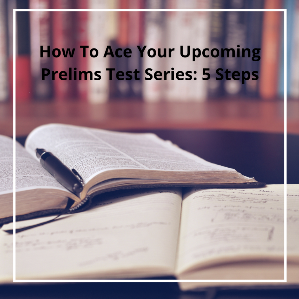 How To Ace Your Upcoming Prelims Test Series 5 Steps