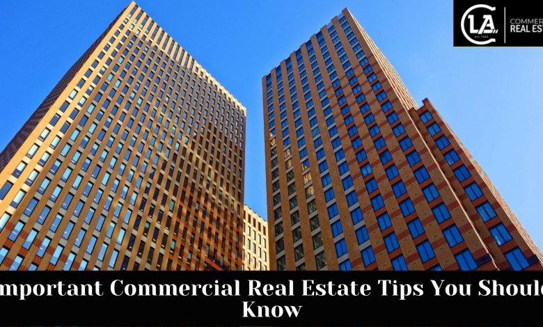 Important Commercial Real Estate Tips You Should Know