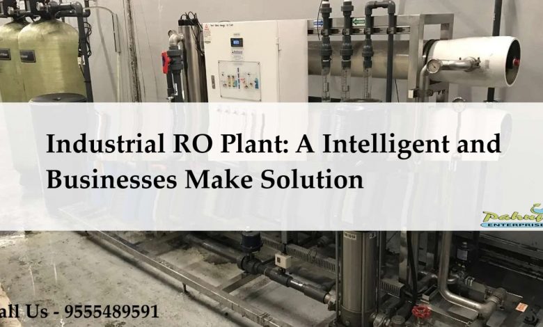 Industrial RO Plant A Intelligent and Businesses Make Solution