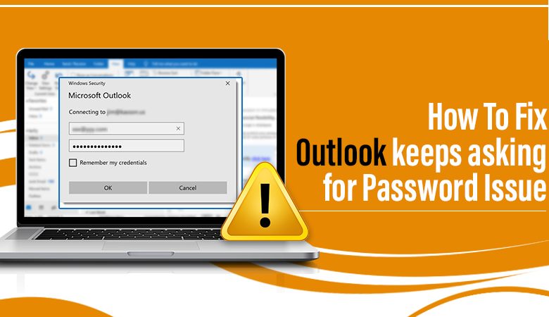 How To Fix Outlook Keeps Asking For Password Issue 