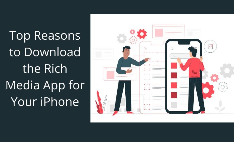 Top Reasons to Download the Rich Media App for Your iPhone