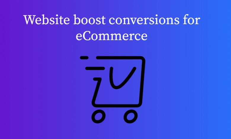 Boost conversions -Website Boost Conversions for eCommerce