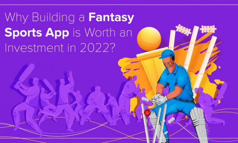 Why Building Fantasy Sports App is Worth Investment in 2022