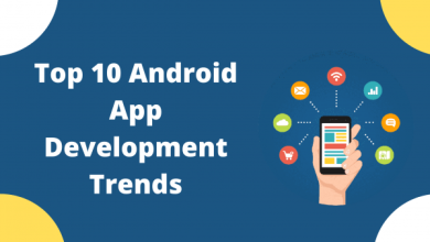 Photo of Top 10 Android App Development Trends to Look Out in 2021