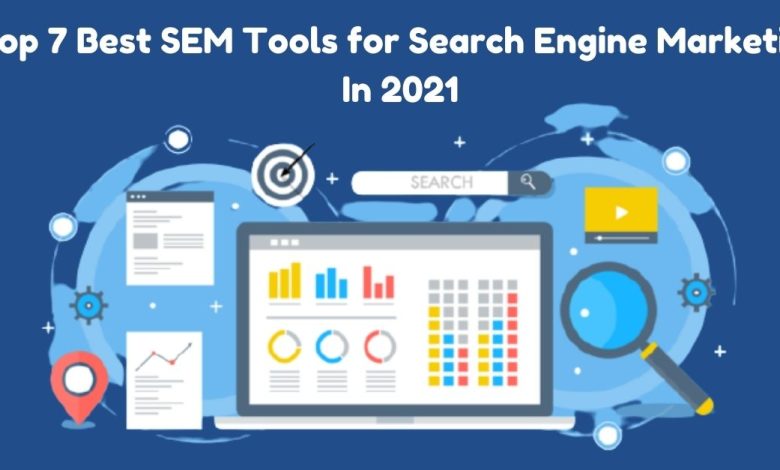 Top 7 Best SEM Tools for Search Engine Marketing In 2021