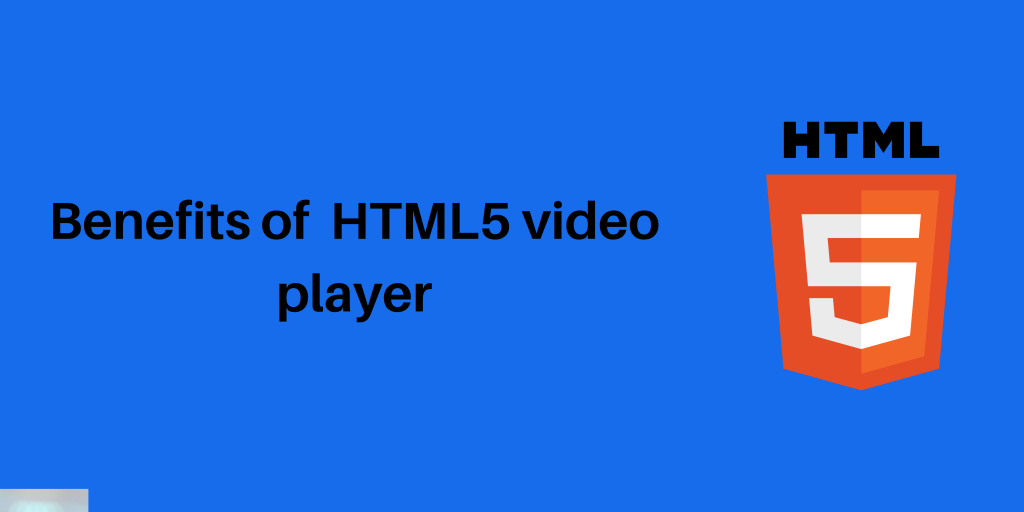 benefits of html5 video player