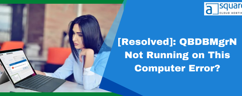QBDBMgrN Not Running on This Computer Error
