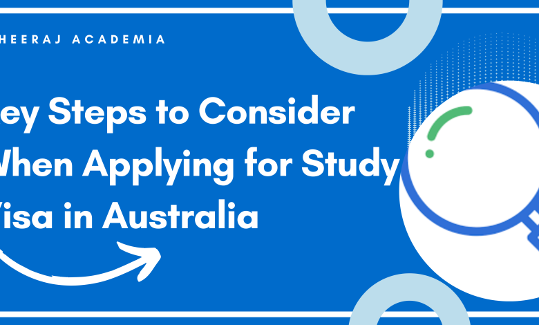 Key Steps to Consider When Applying for Study Visa in Australia