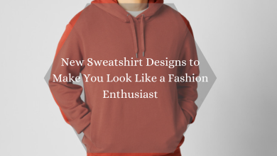 Photo of New Sweatshirt Designs to Make You Look Like a Fashion Enthusiast