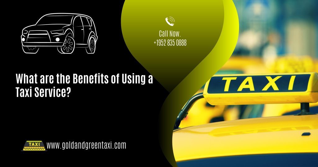 What are the Benefits of Using a Taxi Service?