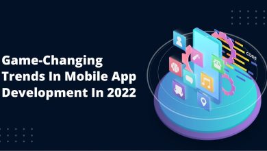 Photo of Game-Changing Mobile App Development Trends in 2022