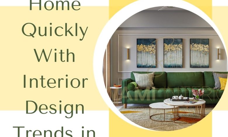 Interior Designers Trends Quick Tips