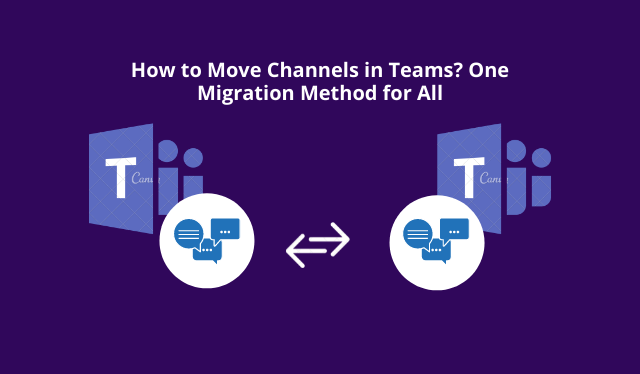 How to Move Channels in Teams One Migration Method for All