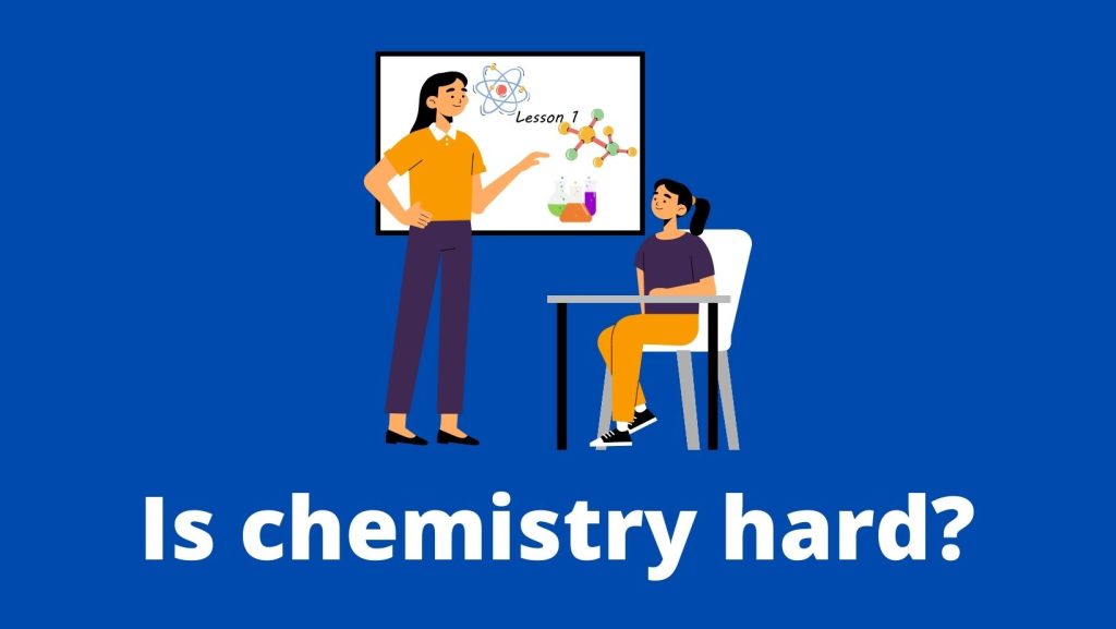 Is chemistry hard and how to learn it