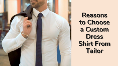 Photo of Reasons to Choose a Custom Dress Shirt From Tailor