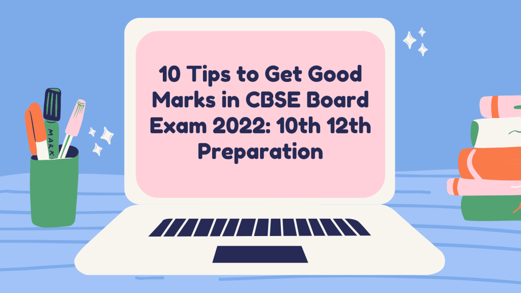 10 Tips to Get Good Marks in CBSE exam