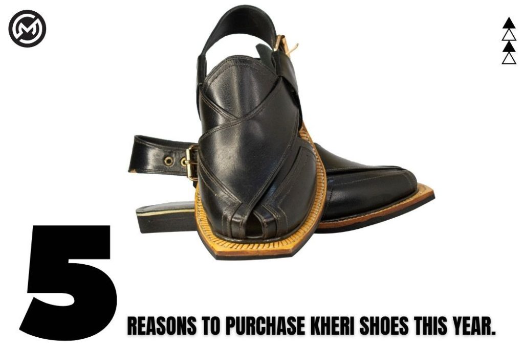 Five reasons to purchase Kheri shoes this year.