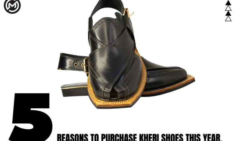 Five reasons to purchase Kheri shoes this year.