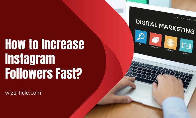How to Increase Instagram Followers Fast
