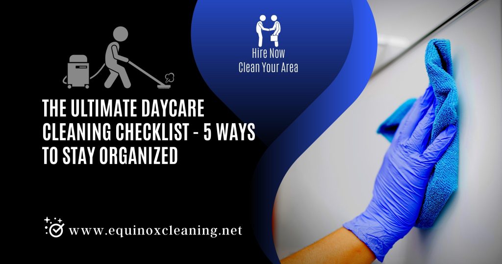 THE ULTIMATE DAYCARE CLEANING CHECKLIST 5 WAYS TO STAY ORGANIZED