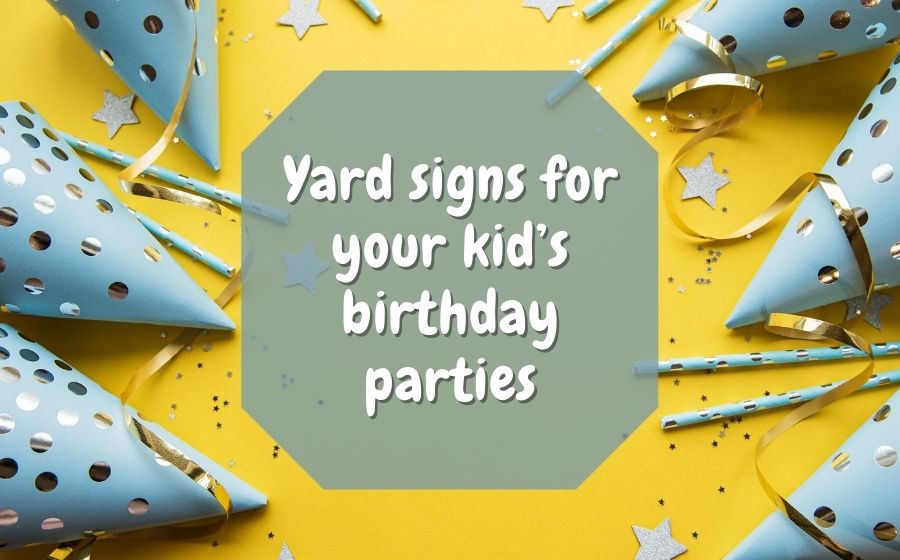 Yard signs for your kid’s birthday parties