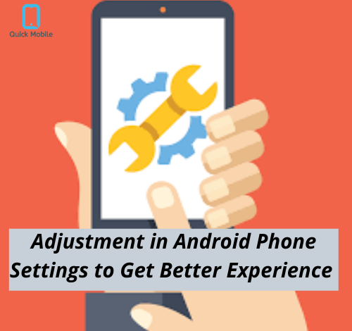 Adjustment in Android Phone Settings to Get Better Experience