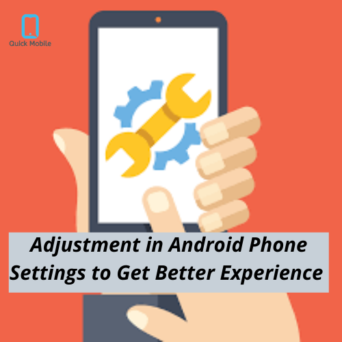 Adjustment in Android Phone Settings to Get Better Experience