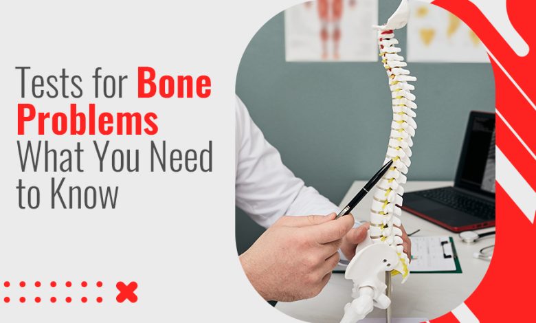 Tests for Bone Problems: What You Need to Know