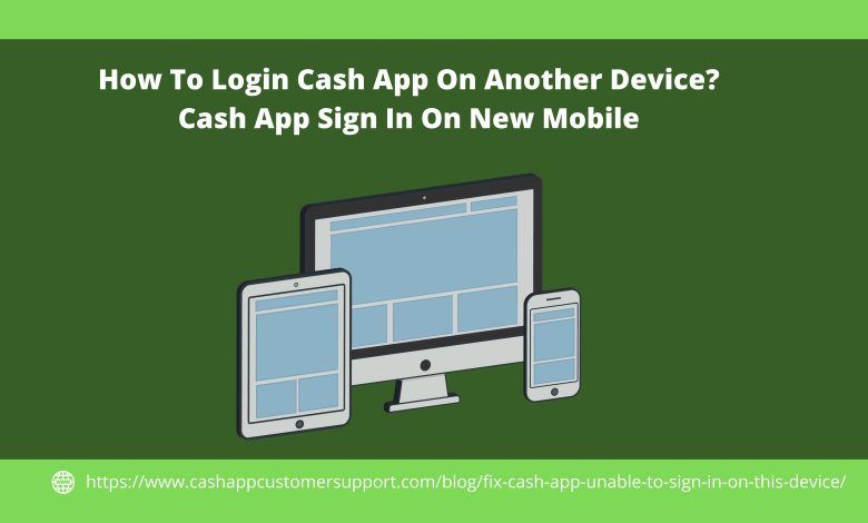 How To Login Cash App On Another Device?