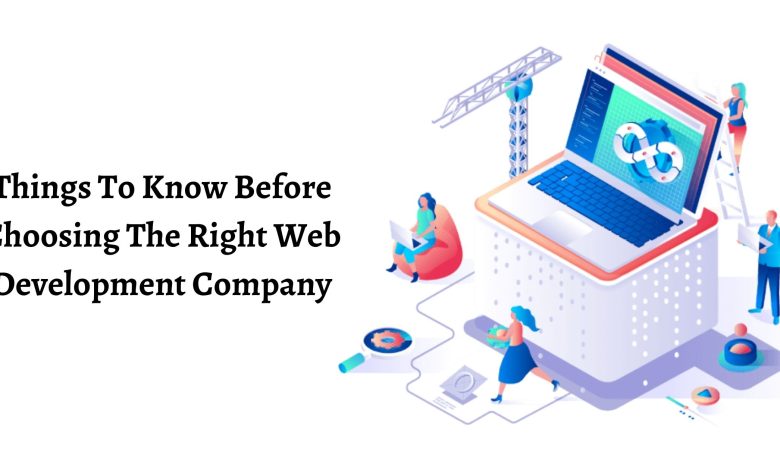 Things To Know Before Choosing The Right Web Development Company