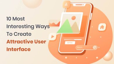 Photo of 10 Most Interesting Ways to Create Attractive User Interface